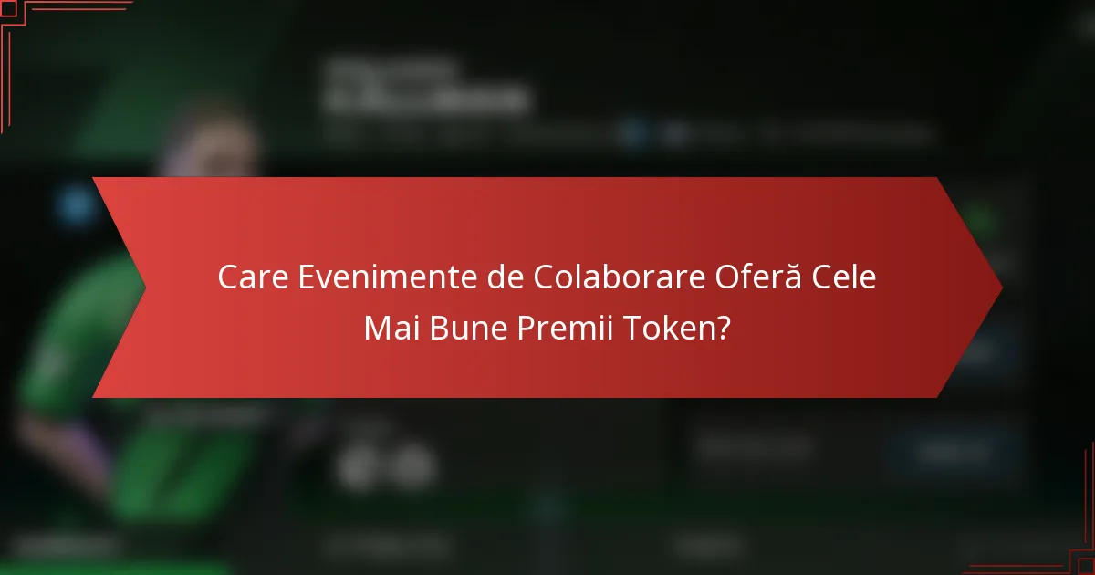 Care Evenimente de Colaborare Oferă Cele Mai Bune Premii Token?
