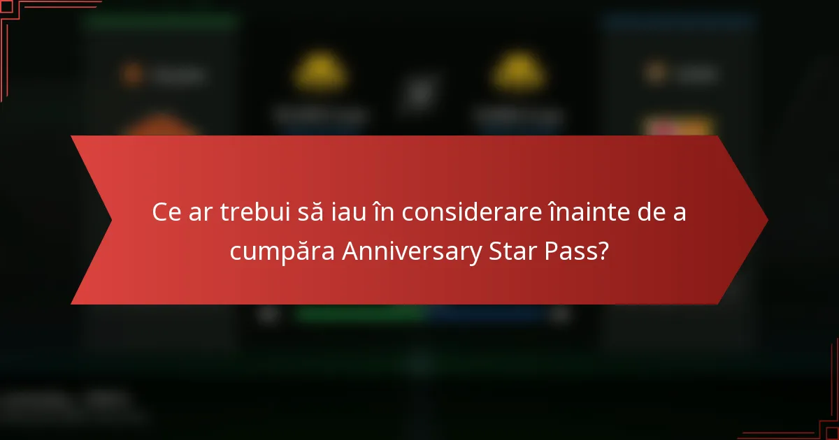 Ce ar trebui să iau în considerare înainte de a cumpăra Anniversary Star Pass?
