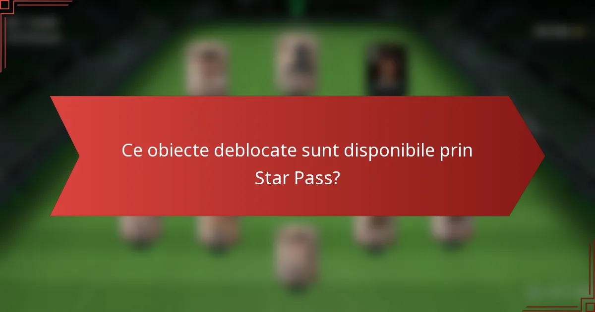 Ce obiecte deblocate sunt disponibile prin Star Pass?