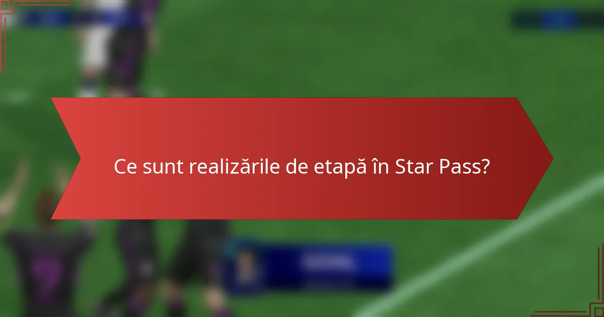 Ce sunt realizările de etapă în Star Pass?