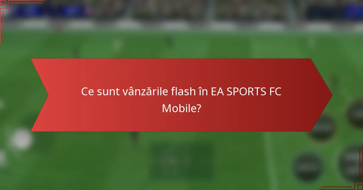 Ce sunt vânzările flash în EA SPORTS FC Mobile?