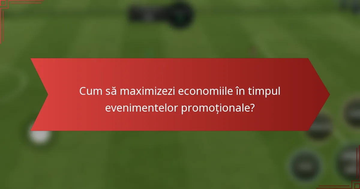 Cum să maximizezi economiile în timpul evenimentelor promoționale?