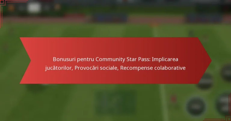 featured-image-bonusuri-pentru-community-star-pass-implicarea-jucatorilor-provocari-sociale-recompense-colaborative