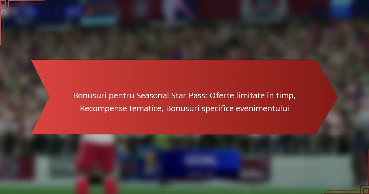 featured-image-bonusuri-pentru-seasonal-star-pass-oferte-limitate-in-timp-recompense-tematice-bonusuri-specifice-evenimentului