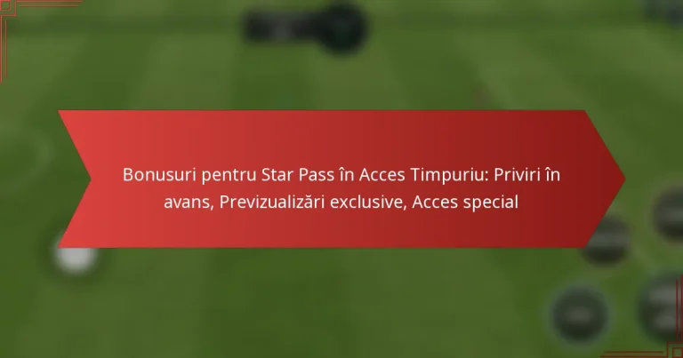 featured-image-bonusuri-pentru-star-pass-in-acces-timpuriu-priviri-in-avans-previzualizari-eclusive-acces-special