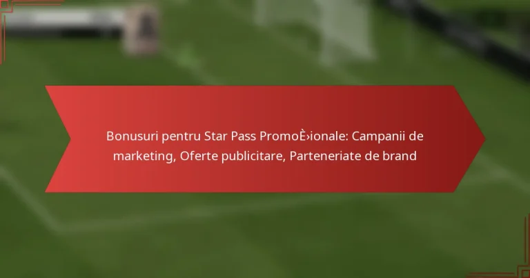 featured-image-bonusuri-pentru-star-pass-promoeionale-campanii-de-marketing-oferte-publicitare-parteneriate-de-brand
