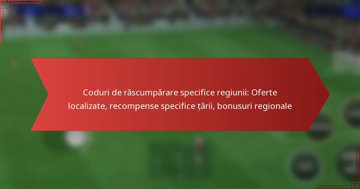 featured-image-coduri-de-rascumparare-specifice-regiunii-oferte-localizate-recompense-specifice-tarii-bonusuri-regionale