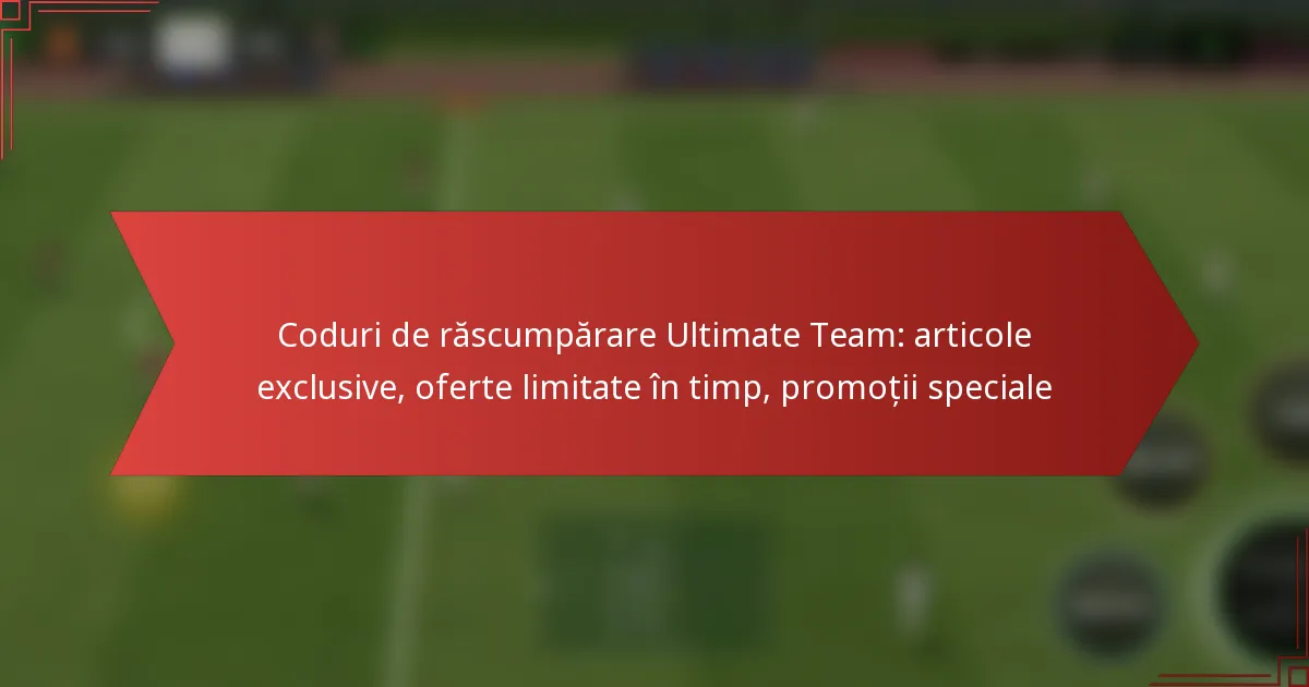 featured-image-coduri-de-rascumparare-ultimate-team-articole-eclusive-oferte-limitate-in-timp-promotii-speciale